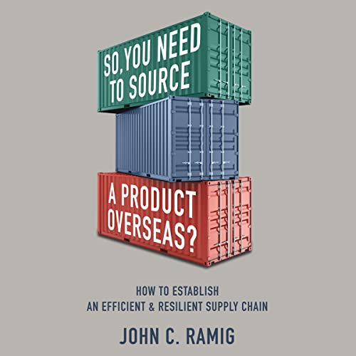 So You Need to Source a Product Overseas? by C. John Ramig episode artwork
