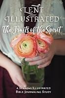 Lent Illustrated: The Fruits of the Spirit 069284998X Book Cover