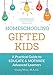Homeschooling Gifted Kids: A Practical Guide to Educate and Motivate Advanced Learners