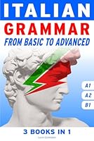 Italian Grammar from basic to advanced: Full Italian Course-Book with Extra Bonuses: Short Stories with Audio Files. (SPEAK ITALIAN!) (Italian Edition) B0CH2D2H3K Book Cover