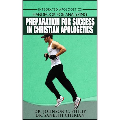 Preparation For Success In Christian Apologetics by Dr. Johnson C. Philip, Dr. Saneesh Cherian episode artwork