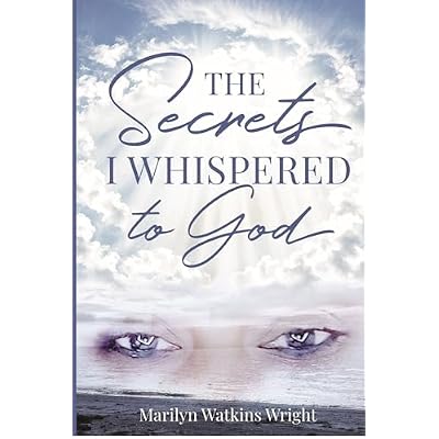 THE SECRETS I WHISPERED TO GOD