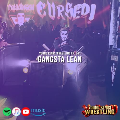 Young Kings Wrestling Ep. 341 - Gangsta Lean
