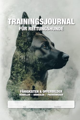 Trainingsjournal für Rettungshunde: Fähigkeiten | Opferbilder | Verbeller | Bringsler | Freiverweiser