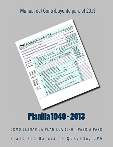 Planilla 1040 - Manual del Contribuyente - 2013: Como Llenar La Planilla 1040 - Paso a Paso (Spanish Edition)