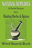 Natural Remedies & Herbal Recipes Word Search Book, Vol. 1: Healing Herbs & Spices: Relaxing Word Search Puzzles with 600 Herbal Terms and Simple ... Recipes · Easy-to-Read Large Print Edition