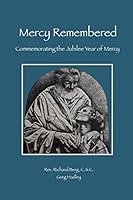 Mercy Remembered: Commemorating the Jubilee Year of Mercy Proclaimed by Pope Francis 1518724426 Book Cover