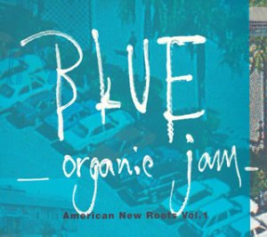 American New Roots V.1: Blue Organic Jam