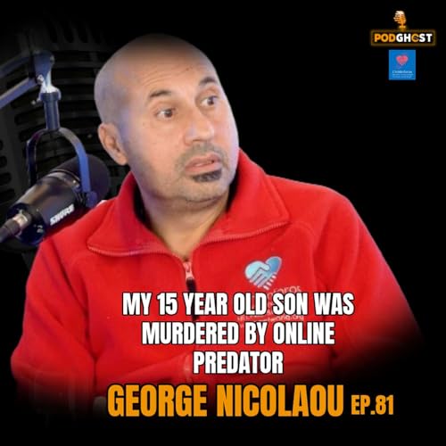 George Nicolaou : My 15 Year Old Son Was KILLED By An Online Predator |Ep.81