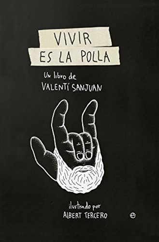 Vivir es la polla (Fuera de colecciÃ³n) (Spanish Edition)