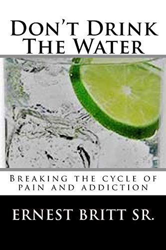 Don't Drink The Water: Breaking The Cycle of Pain and