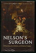 Nelson’s Surgeon: William Beatty, Naval Medicine, and the Battle of Trafalgar