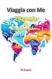 Viaggia con Me – L’Agenda del Viaggiatore Moderno: Quaderno da Personalizzare per Pianificare e Memorizzare il tuo Viaggio, Percorsi, Programmazione Giornaliera e molto altro ancora.