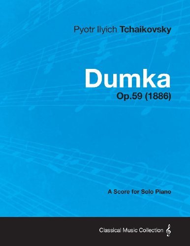 Dumka - A Score for Solo Piano Op.59 (1886) by Pyotr Ilyich Tchaikovsky (2013-01-09)