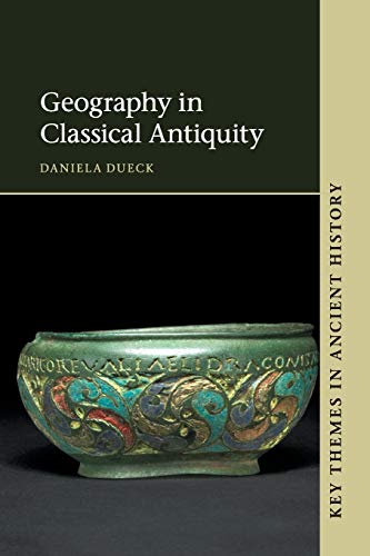 Geography in Classical Antiquity (Key Themes in Ancient History)