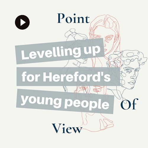 Levelling up for Hereford's young people