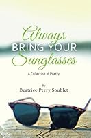 Always Bring Your Sunglasses 1501070649 Book Cover