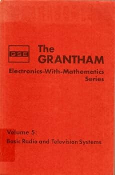 Unknown Binding Basic radio and television systems (His Grantham electronics-with-mathematics series ; v. 5) Book