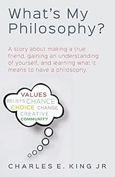Paperback What's My Philosophy?: A story about making a true friend, gaining an understanding of yourself, and learning what it means to have a philosophy. Book