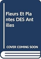 Fleurs Et Plantes DES Antilles 9812040021 Book Cover