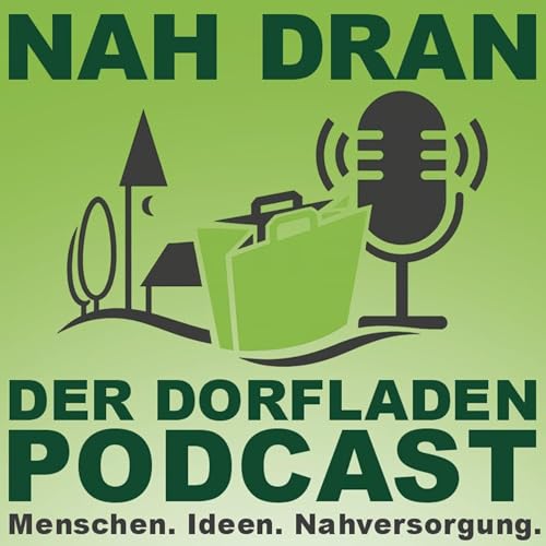 Nah dran – Menschen. Ideen. Nahversorgung. Podcast Por Bundesverband der Bürger- und Dorfläden e.V. arte de portada