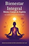fisica cuantica  Bienestar Integral: Mente, Cuerpo y Espíritu: Guía práctica para reducir el estrés, fortalecer la mente, alcanzar el equilibrio físico y emocional