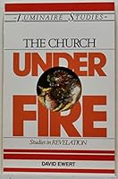 The Church Under Fire: Studies in Revelation (Luminaire Studies) 0919797601 Book Cover