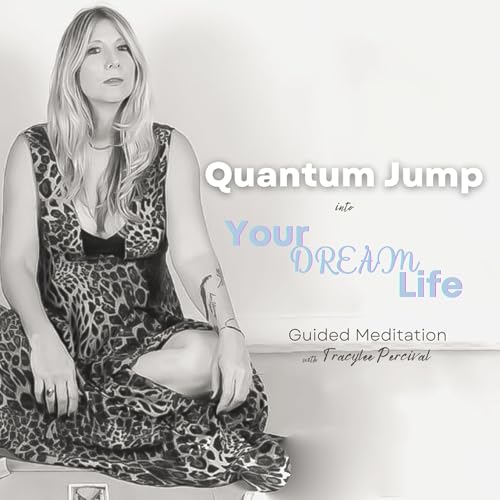 Quantum Jump into your Dream Life | Guided Meditation | Tracylee Percival
