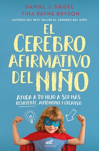 Cover of El cerebro afirmativo del niño: Ayuda a tu hijo a ser más resiliente, autónomo y creativo.