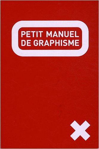 Télécharger Le petit manuel de graphisme Francais PDF