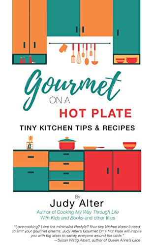 Gourmet on a Hot Plate: Tiny KItchen Tips and Recipes