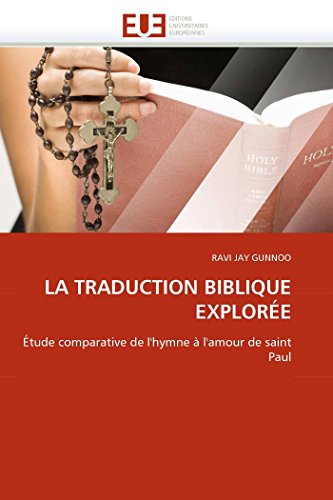 LA TRADUCTION BIBLIQUE EXPLORÉE: Étude comparative de l'hymne à l'amour de saint Paul (Omn.Univ.Europ.) (French Edition)