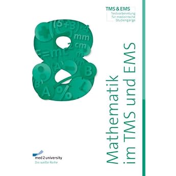 med2university | TMS Vorbereitung 2026 | Mathematik im TMS und EMS | &Uuml;bungsbuch zur Vorbereitung auf den Medizinertest |: TMS