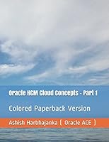 Oracle HCM Cloud Concepts - Part 1 : Colored Paperback Version 1976950805 Book Cover
