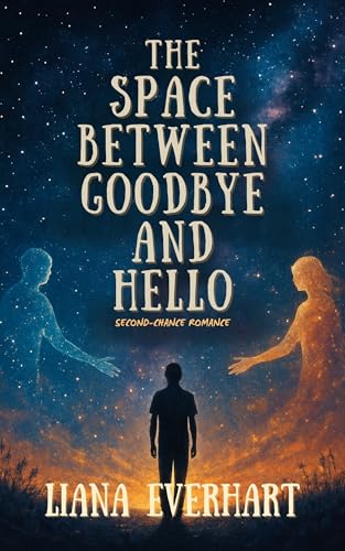 The Space Between Goodbye And Hello: Second-Chance Romance (English Edition)