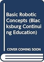 Basic Robotics Concepts (Blacksburg Continuing Education Series) 0672219522 Book Cover