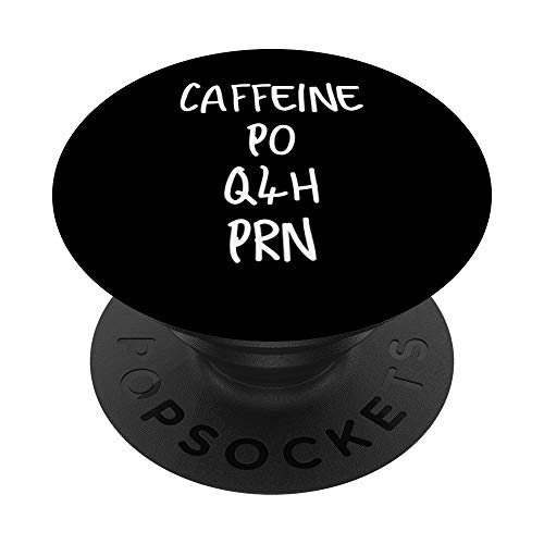 Caffeine Prescription PO Q4H PRN PopSockets PopGrip: Swappable Grip for Phones & Tablets