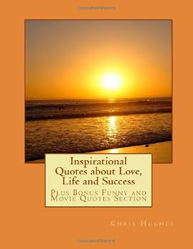 Inspirational Quotes about Love, Life and Success (Volume 1)