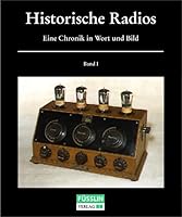 Historische Radios: Eine Chronik in Wort und Bild 3980345149 Book Cover