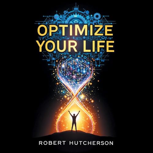 Optimize Your Life (Authored by Robert Hutcherson) episode artwork