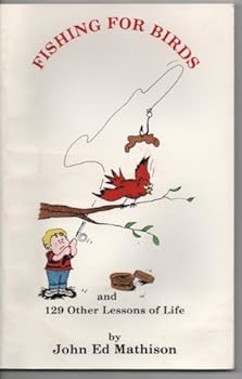 Paperback Fishing for Birds and 129 Other Lessons of Life Book
