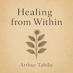 Healing from Within Audiolibro Por Arthur Tabilo arte de portada