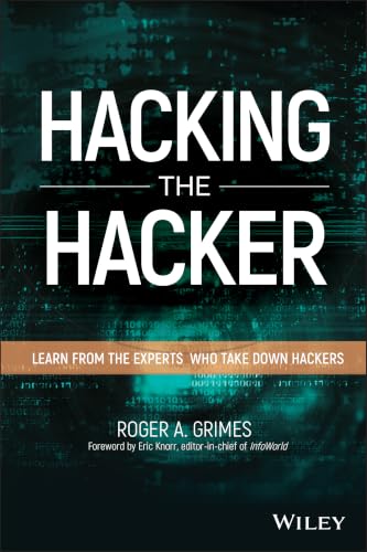 Hacking the Hacker: Learn From the Experts Who Take Down Hackers