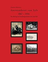 Auswanderer von Sylt 1867-1914: Ein Beitrag zur Familiengeschichte der Insel Sylt 3735780075 Book Cover