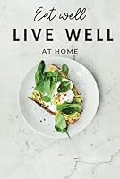 Eat well, live well: 60 Healthy Recipes for an Active Life B0F5WZ683P Book Cover