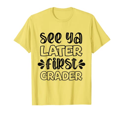Camiseta de fin de año para profesores See Ya Later First Grader Last Day Camiseta