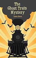 The Ghost Train Mystery 1521924031 Book Cover
