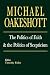 The Politics of Faith and the Politics of Scepticism (Selected Writings of Michael Oakeshott)