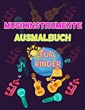 musikinstrumente für kleinkinder ab 1 jahr  Musikinstrumente Ausmalbuch für Kinder: Wunderbare Musikinstrumente Färbung Activity Book für Kinder und Jungen. Große Musikinstrumente Bücher für Kleinkinder und Kinder, die Musik zu spielen lieben.