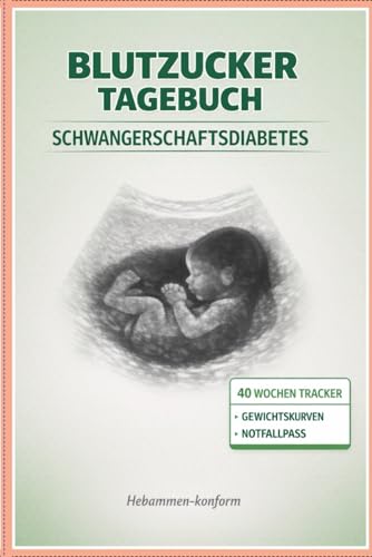Blutzucker Tagebuch Schwangerschaftsdiabetes: 40 Wochen Tracker mit Gewichtskurven, Notfallpass & Nachsorge | Hebammen-konform